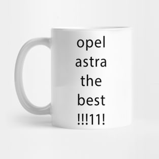 opel astra the best!!!!! Mug
